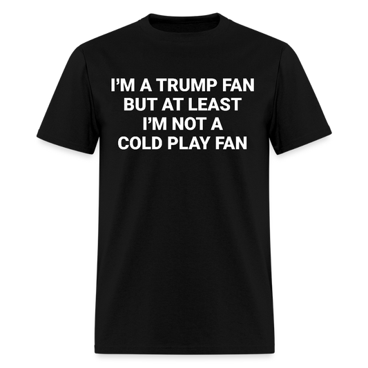 I'm A Trump Fan But At Least T Shirt - Misc image 1